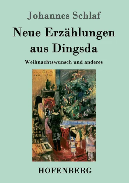 Обложка книги Neue Erzahlungen aus Dingsda, Johannes Schlaf