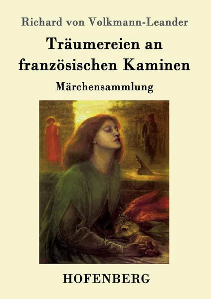 Обложка книги Traumereien an franzosischen Kaminen, Richard von Volkmann-Leander