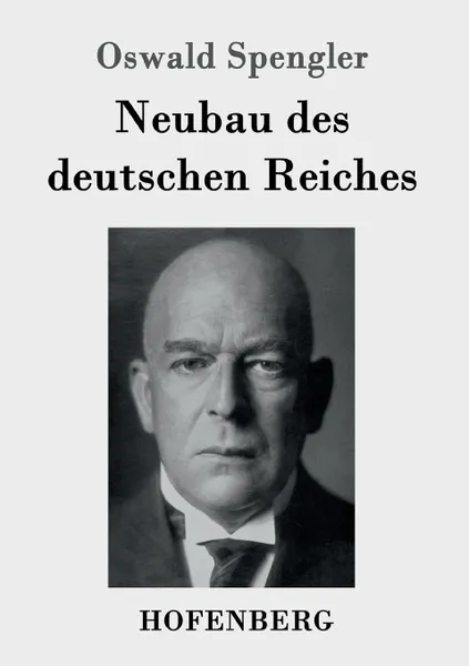 Обложка книги Neubau des deutschen Reiches, Oswald Spengler