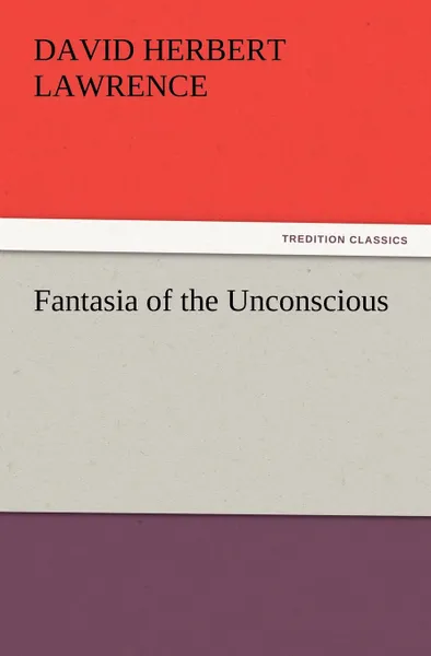 Обложка книги Fantasia of the Unconscious, D. H. Lawrence