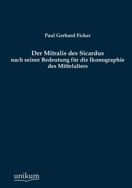 Обложка книги Der Mitralis des Sicardus, Paul Gerhard Ficker