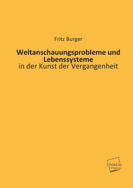 Обложка книги Weltanschauungsprobleme Und Lebenssysteme, Fritz Burger