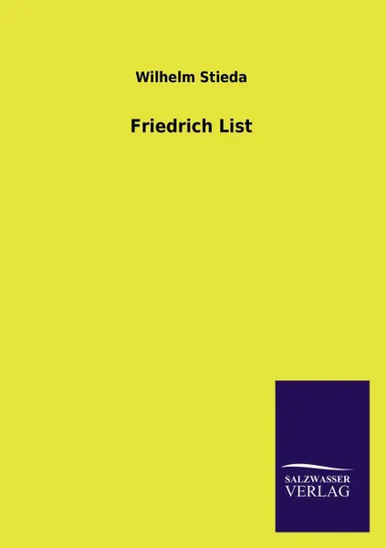 Обложка книги Friedrich List, Wilhelm Stieda