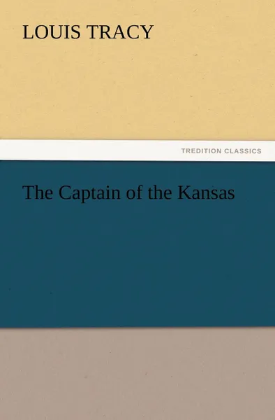 Обложка книги The Captain of the Kansas, Louis Tracy