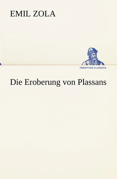 Обложка книги Die Eroberung Von Plassans, Emile Zola