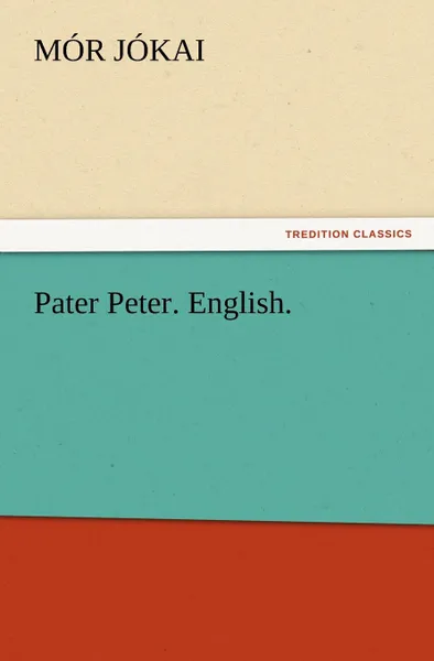 Обложка книги Pater Peter. English., M. R. J. Kai