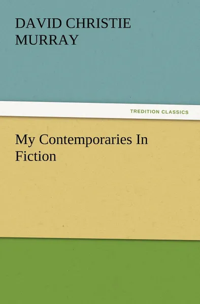 Обложка книги My Contemporaries in Fiction, David Christie Murray