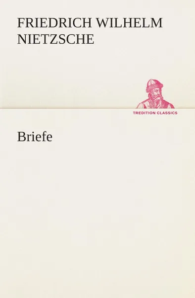 Обложка книги Briefe, Friedrich Wilhelm Nietzsche