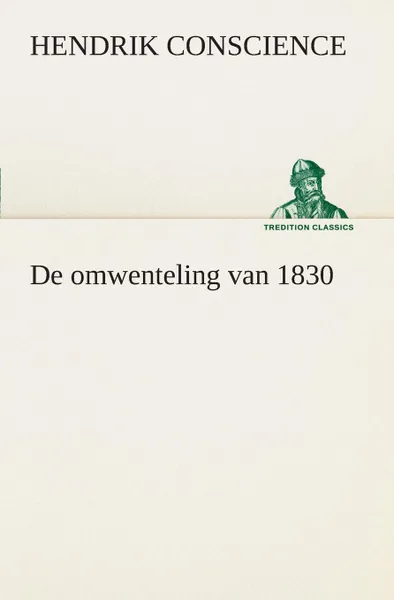 Обложка книги De omwenteling van 1830, Hendrik Conscience