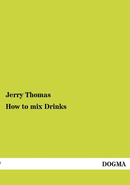 Обложка книги How to Mix Drinks, Jerry Thomas