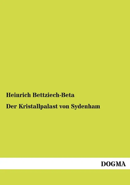 Обложка книги Der Kristallpalast von Sydenham, Heinrich Bettziech-Beta