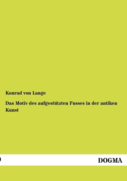 Обложка книги Das Motiv des aufgestutzten Fusses in der antiken Kunst, Konrad von Lange