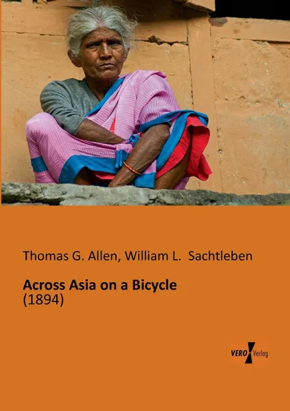 Обложка книги Across Asia on a Bicycle, Thomas G. Allen, William L. Sachtleben