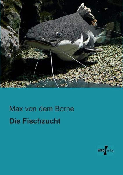 Обложка книги Die Fischzucht, Max von dem Borne