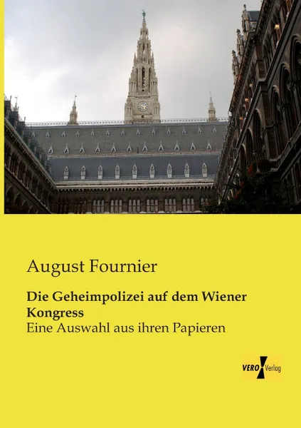 Обложка книги Die Geheimpolizei Auf Dem Wiener Kongress, August Fournier