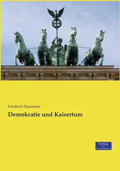 Обложка книги Demokratie und Kaisertum, Friedrich Naumann