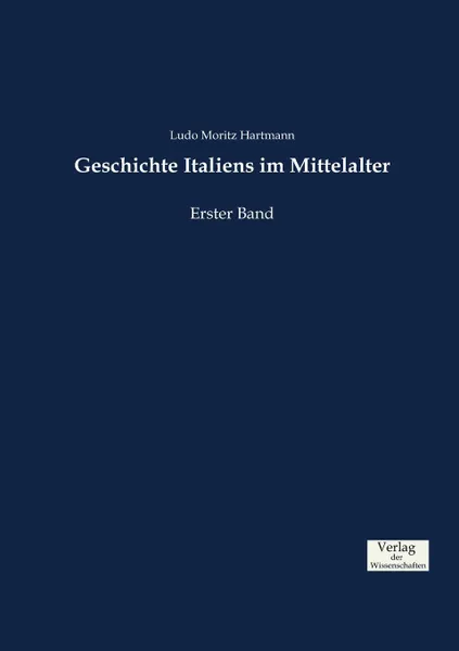 Обложка книги Geschichte Italiens im Mittelalter, Ludo Moritz Hartmann