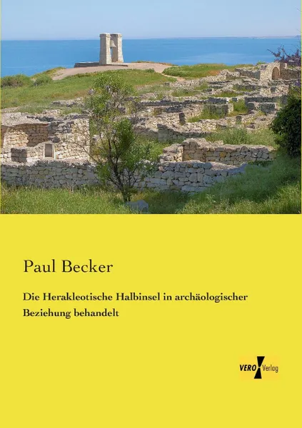 Обложка книги Die Herakleotische Halbinsel in Archaologischer Beziehung Behandelt, Paul Becker