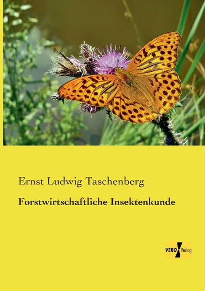 Обложка книги Forstwirtschaftliche Insektenkunde, Ernst Ludwig Taschenberg