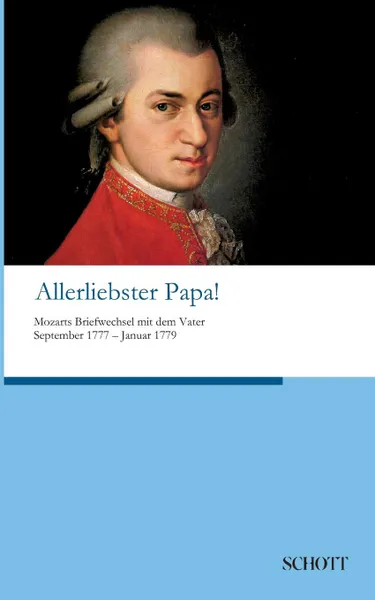 Обложка книги Allerliebster Papa., Wolfgang Amadeus Mozart