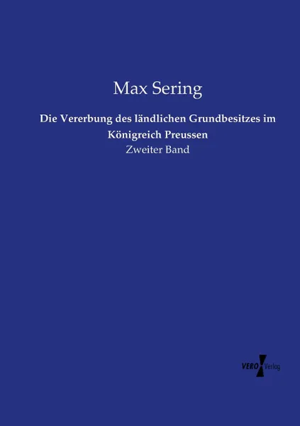 Обложка книги Die Vererbung des landlichen Grundbesitzes im Konigreich Preussen, Max Sering