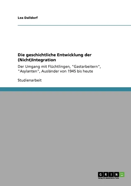 Обложка книги Die geschichtliche Entwicklung der (Nicht)Integration, Lea Dalldorf