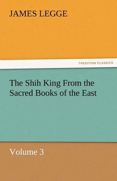 Обложка книги The Shih King from the Sacred Books of the East Volume 3, James Legge