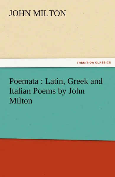 Обложка книги Poemata. Latin, Greek and Italian Poems by John Milton, John Milton