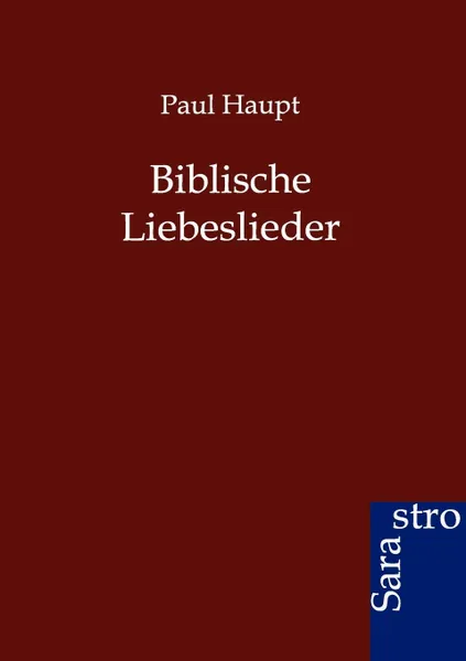 Обложка книги Biblische Liebeslieder, Paul Haupt