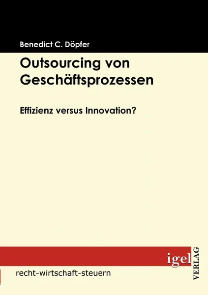 Обложка книги Outsourcing von Geschaftsprozessen, Benedict Döpfer