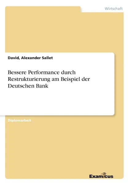 Обложка книги Bessere Performance durch Restrukturierung am Beispiel der Deutschen Bank, David Alexander Sallet