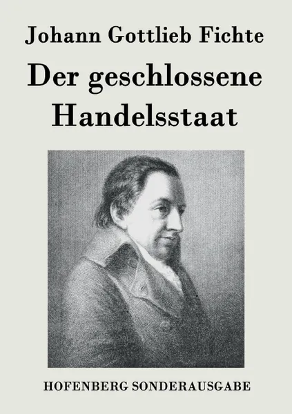 Обложка книги Der geschlossene Handelsstaat, Johann Gottlieb Fichte