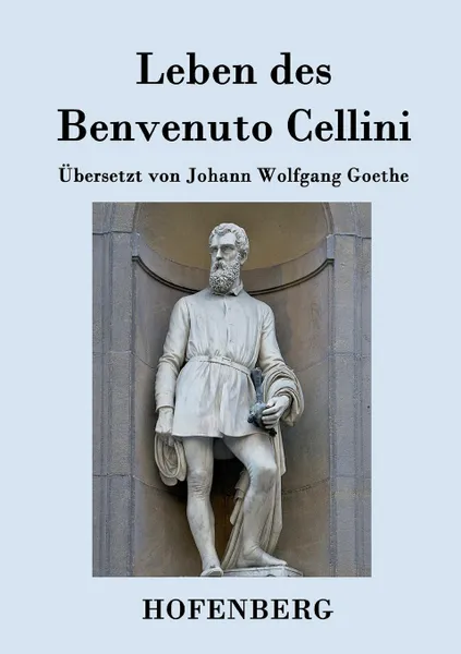 Обложка книги Leben des Benvenuto Cellini, florentinischen Goldschmieds und Bildhauers, Benvenuto Cellini