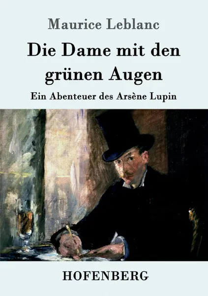 Обложка книги Die Dame mit den grunen Augen, Maurice Leblanc
