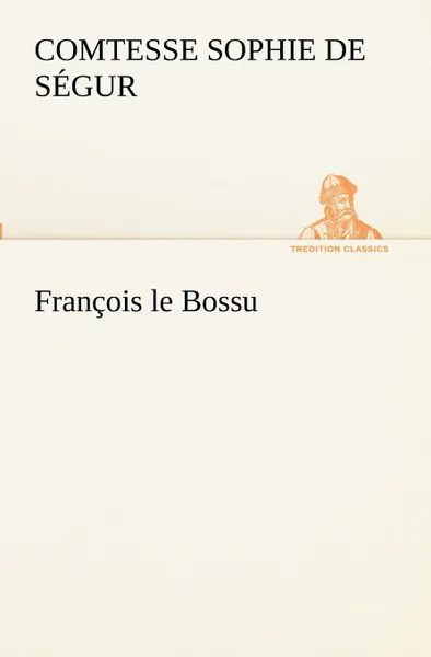 Обложка книги Francois le Bossu, Comtesse de Sophie Ségur