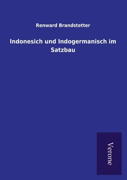 Обложка книги Indonesich und Indogermanisch im Satzbau, Renward Brandstetter