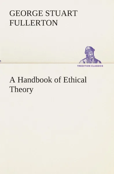 Обложка книги A Handbook of Ethical Theory, George Stuart Fullerton