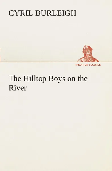 Обложка книги The Hilltop Boys on the River, Cyril Burleigh