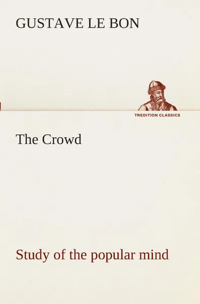 Обложка книги The Crowd study of the popular mind, Gustave Le Bon