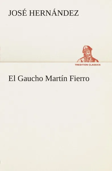 Обложка книги El Gaucho Martin Fierro, José Hernández