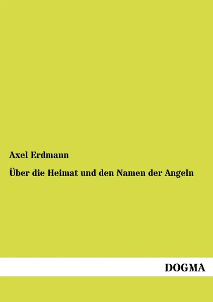 Обложка книги Uber die Heimat und den Namen der Angeln, Axel Erdmann