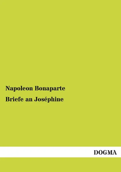 Обложка книги Briefe an Josephine, Napoleon Bonaparte