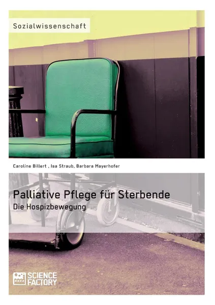 Обложка книги Palliative Pflege fur Sterbende, Isa Straub, Barbara Mayerhofer, Caroline Billert