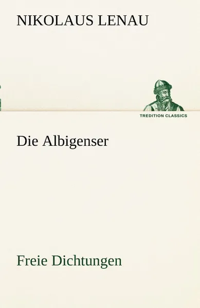 Обложка книги Die Albigenser, Nikolaus Lenau