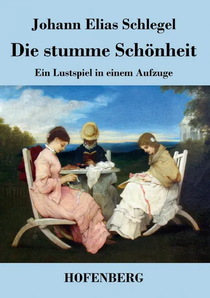 Обложка книги Die stumme Schonheit, Johann Elias Schlegel