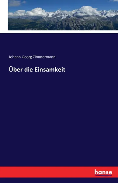 Обложка книги Uber die Einsamkeit, Johann Georg Zimmermann