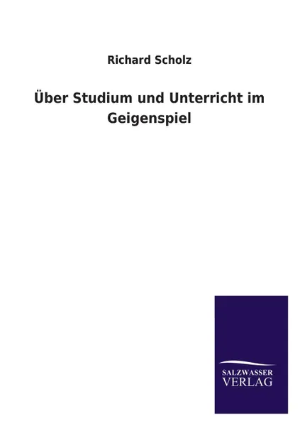 Обложка книги Uber Studium und Unterricht im Geigenspiel, Richard Scholz