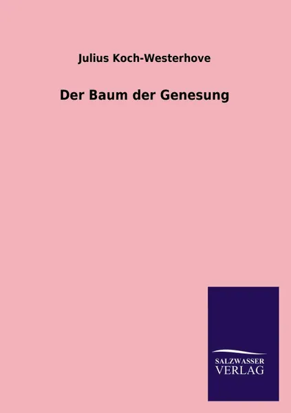 Обложка книги Der Baum der Genesung, Julius Koch-Westerhove