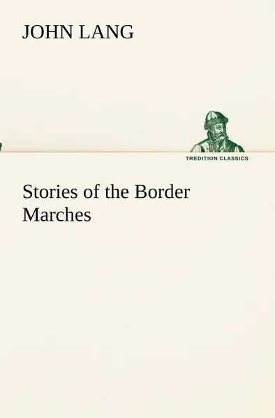 Обложка книги Stories of the Border Marches, John Lang