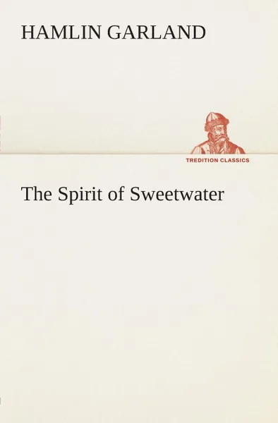 Обложка книги The Spirit of Sweetwater, Hamlin Garland